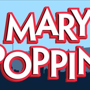 MARY POPPINS Featuring 96% ASL Performance to be Presented at The Sheboygan Theater…