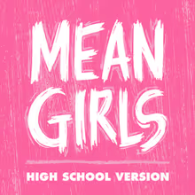 MEAN GIRLS: THE MUSICAL to Open at Firehouse Arts Center
