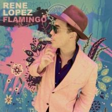Rene Lopez Releases Summery New Single 'Flamingo' Today