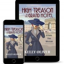 Kelly Oliver Releases New Historical Mystery HIGH TREASON AT THE GRAND HOTEL