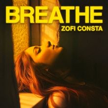 Zofi Consta Unleashes Bold Anthem 'Breathe' From Upcoming Bilingual EP