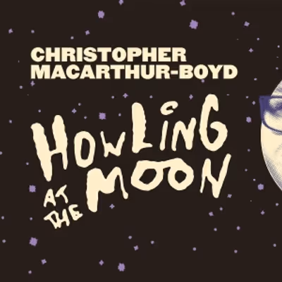 EDINBURGH 2025: Review: CHRISTOPHER MACARTHUR-BOYD: HOWLING AT THE MOON, Monkey Barrel