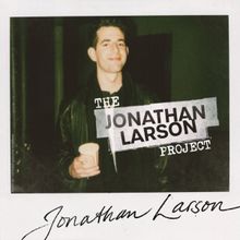 THE JONATHAN LARSON PROJECT Musical Will Premiere Off-Broadway