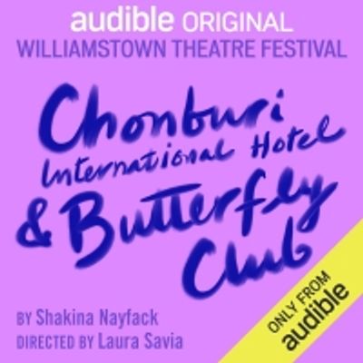 BWW Review: CHONBURI INTERNATIONAL HOTEL & BUTTERFLY CLUB at Williamstown Theatre Festival On Audible Theater