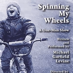 SPINNING MY WHEELS, A One-Man Show By Michael Garfield Levine, to Play Woodstock in…