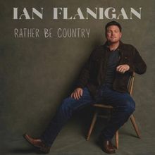 Ian Flanigan Releases New Single 'Rather Be Country'