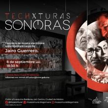 Techxturas Sonoras, Concierto Del Colombiano Jairo Guerrero En El Museo Mural Diego R