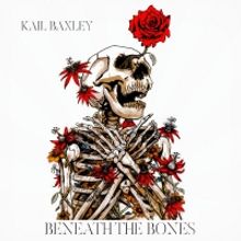 KaiL Baxley Announces BENEATH THE BONES LP
