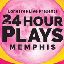 LoneTree Live Presents THE 24 HOUR PLAYS: MEMPHIS