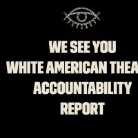 'We See You, White American Theater' Publishes Accountability Report Highlighting…