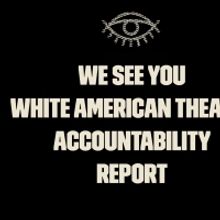 'We See You, White American Theater' Publishes Accountability Report Highlighting The