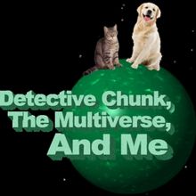 Commutator Collective to Present DETECTIVE CHUNK, THE MULTIVERSE, AND ME! in June