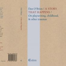 BWW Interview: Dan O'Brien Talks A STORY THAT HAPPENS: ON PLAYWRITING, CHILDHOOD & OTHER TRAUMAS