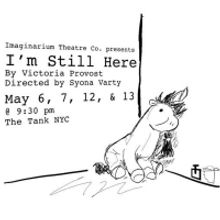 Imaginarium Theatre Co. Presents I'M STILL HERE At The Tank