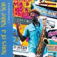 Saxophonist Calvin Johnson's 'Notes of a Native Son is out Today