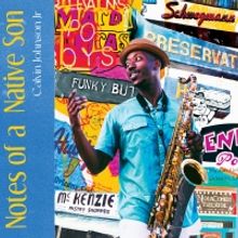 Saxophonist Calvin Johnson's 'Notes of a Native Son is out Today