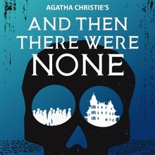 AGATHA CHRISTIE'S AND THEN THERE WERE NONE is Coming to Renton Civic Theatre