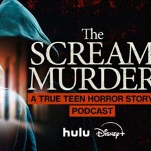 THE SCREAM MURDER Podcast to Premiere on Disney+ and Hulu
