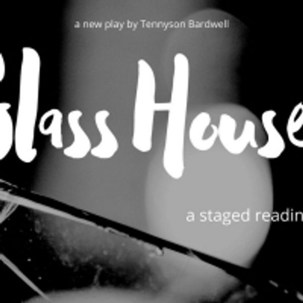 Industry Reading Of Tennyson Bardwell's New Play GLASS HOUSES Announced Photo