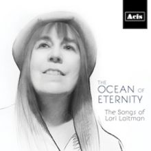 THE OCEAN OF ETERNITY — THE SONGS OF LORI LAITMAN Out Now