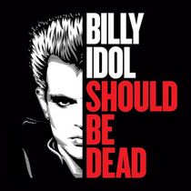 Video: BILLY IDOL SHOULD BE DEAD Documentary Trailer