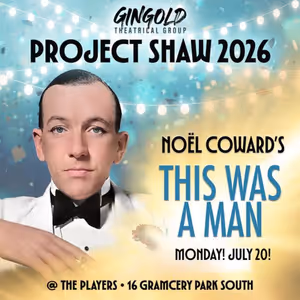 THIS WAS A MAN to Make NYC Return for First Time Since 1926 with Project Shaw