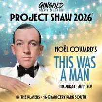 THIS WAS A MAN to Make NYC Return for First Time Since 1926 with Project Shaw