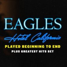 Eagles To Perform HOTEL CALIFORNIA Album In Its Entirety On 2020 Tour