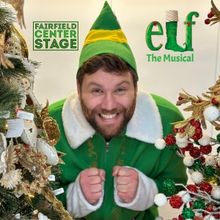 ELF THE MUSICAL Comes to Fairfield Center Stage in November