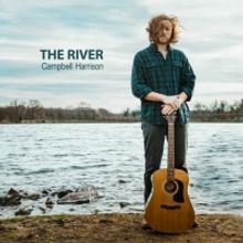 Campbell Harrison Releases His New Single 'The River' for Pre-Order