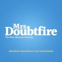 
MRS. DOUBTFIRE Original Broadway Cast Recording is Available&nbsp;