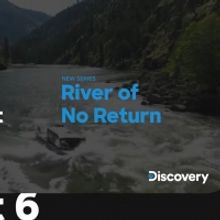 New Discovery Channel Series RIVER OF NO RETURN Premieres Oct. 6