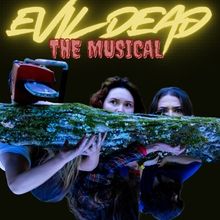 Feature: EVIL DEAD: THE MUSICAL at Mind's Eye Theatre Company & Art Sanctuary