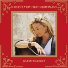 Listen to Karen Waldrup's New Holiday Classic 'Mary's Very First Christmas'