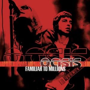 Oasis to Release 25th Anniversary Editions of 'Familiar To Millions' Live Album