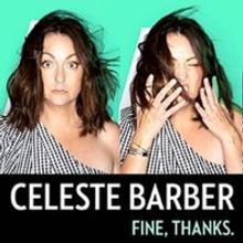 Celeste Barber Brings FINE, THANKS. to Playhouse Square in July