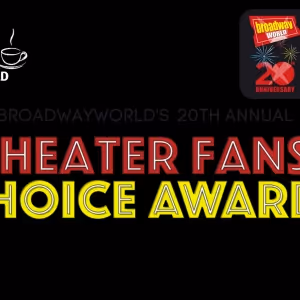 Wake Up With BWW 5/10: Theater Fans' Choice Awards Voting, Plus a Message From…