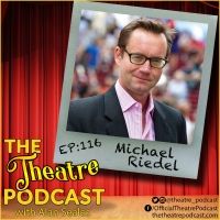 THE THEATRE PODCAST WITH ALAN SEALES PRESENTS Michael Riedel