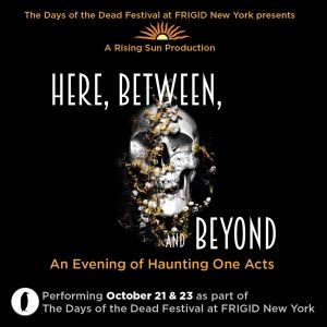HERE BETWEEN AND BEYOND: AN EVENING OF HAUNTING ONE ACTS to Play The Kraine Theater…