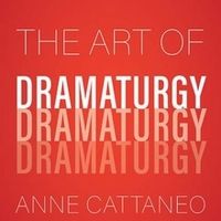 Anne Cattaneo Releases 'The Art Of Dramaturgy'