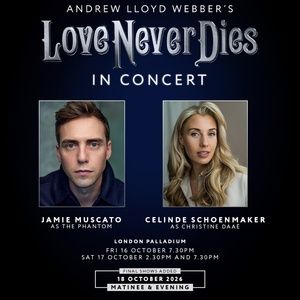 LOVE NEVER DIES in Concert Adds Two Additional Performances at Theatre Royal Drury…
