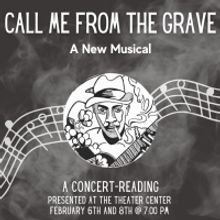 CALL ME FROM THE GRAVE Will Be Presented in Concert-Reading