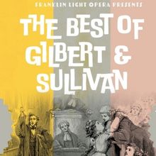 Franklin Light Opera to Present THE BEST OF GILBERT & SULLIVAN