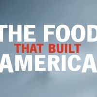 THE FOOD THAT BUILT AMERICA to Premiere on August 11 on History Channel