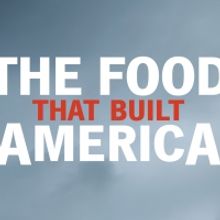THE FOOD THAT BUILT AMERICA to Premiere on August 11 on History Channel