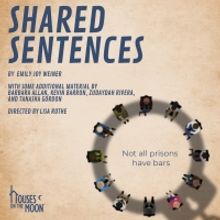 Two Post-Show Talk Backs to Take Place During Run of World Premiere of SHARED SENTENC