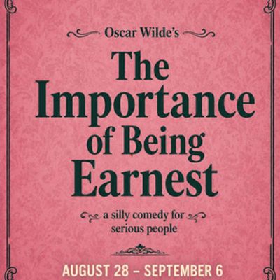THE IMPORTANCE OF BEING EARNEST to be Presented at The Intrepid Theatre