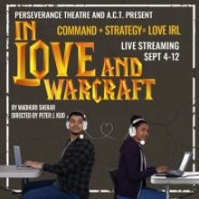 Perseverance Theater and A.C.T. Present Virtual Performance of IN LOVE AND WARCRAFT