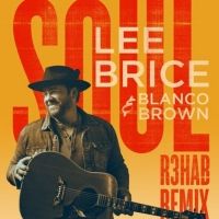 Lee Brice Releases the R3HAB Remix of His Current Single 'Soul' Featuring Blanco…