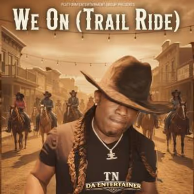 TN da Entertainer Releases 'We On (Trail Ride)' Single